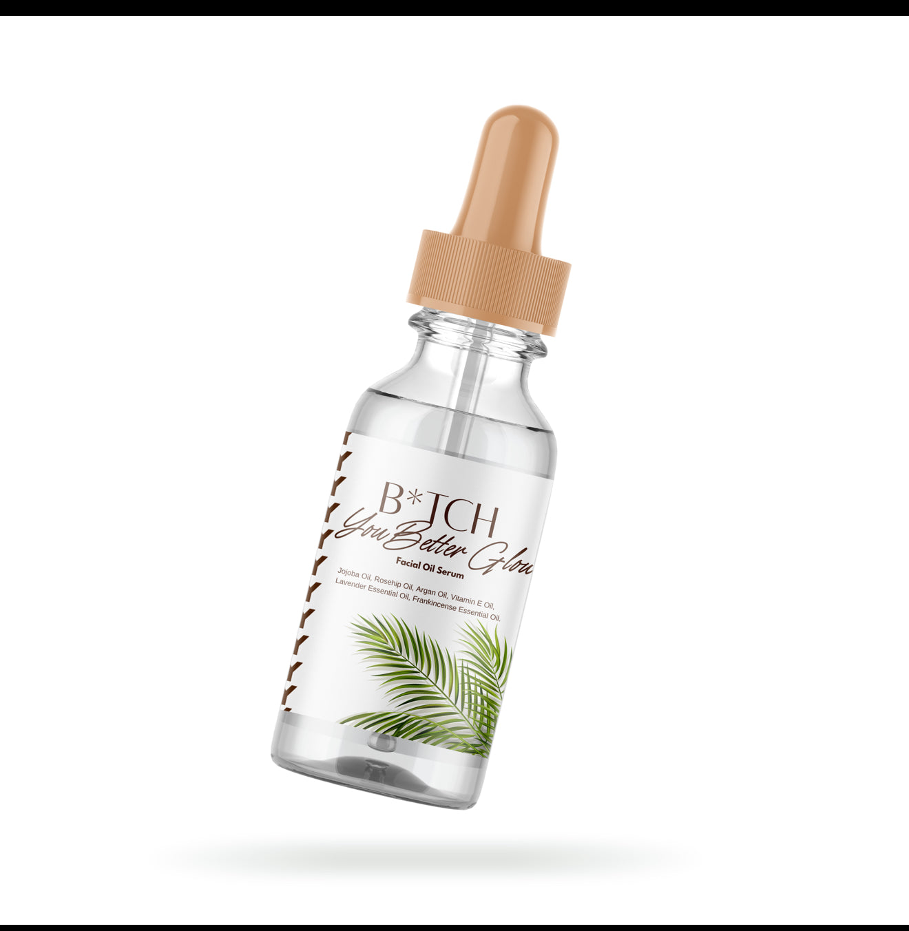 B*tch you better glow facial serum